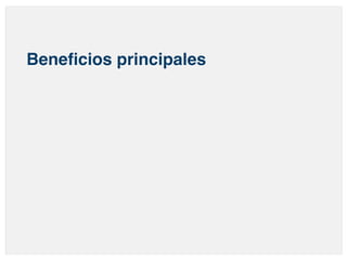 Beneficios principales 
 
