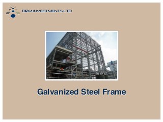 Galvanized Steel Frame

 