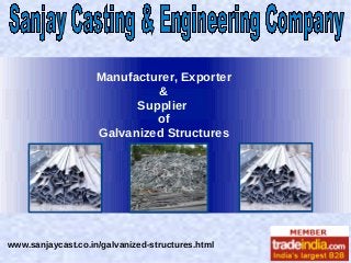 Manufacturer, Exporter
&
Supplier
of
Galvanized Structures

www.sanjaycast.co.in/galvanized-structures.html

 