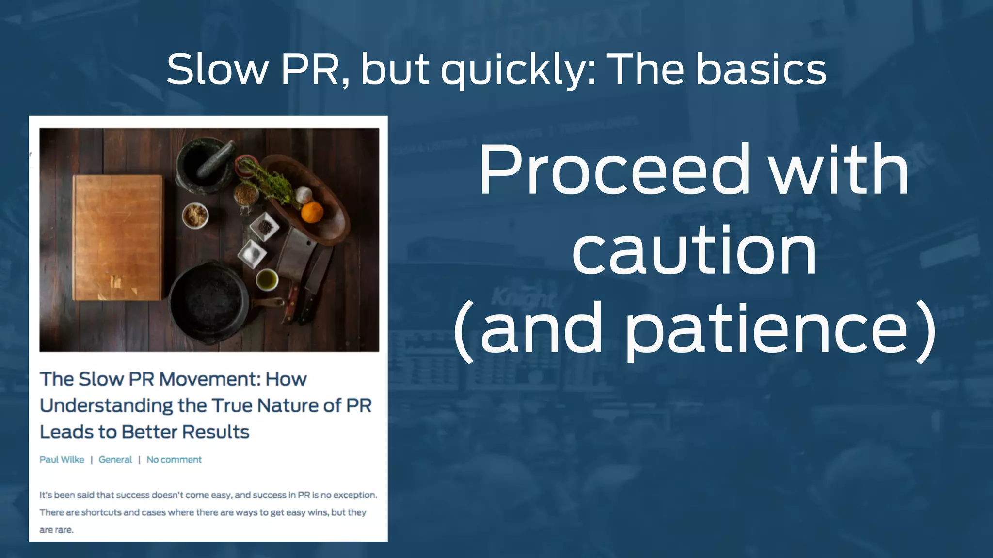 Slow PR, but quickly: The basics
Proceed with
caution
(and patience)
 