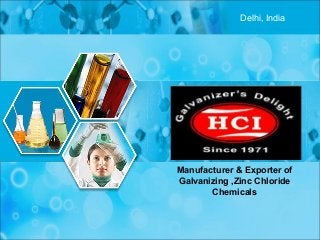 Delhi, India

Manufacturer & Exporter of
Galvanizing ,Zinc Chloride
Chemicals

 