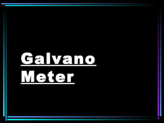 Galvano
Meter

 