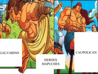 GALVARINO CAUPOLICAN HEROES MAPUCHES 