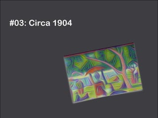 #03: Circa 1904
 