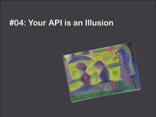 #04: Your API is an Illusion
 