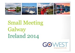 Small Meeting
Galway
Ireland 2014

 