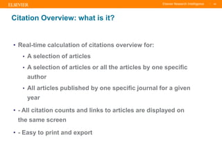 TITLE OF PRESENTATION
| 45
45|
Citation Overview: what is it?
• Real-time calculation of citations overview for:
• A selec...