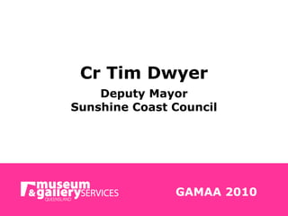 Cr Tim Dwyer Deputy Mayor Sunshine Coast Council GAMAA 2010 