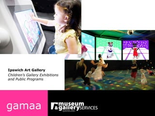 gamaa Ipswich Art Gallery Children’s Gallery Exhibitions and Public Programs 