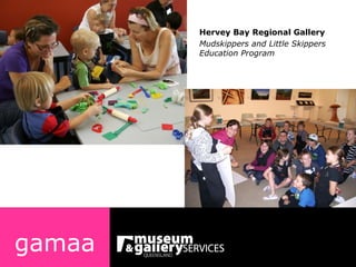 gamaa Hervey Bay Regional Gallery Mudskippers and Little Skippers Education Program 
