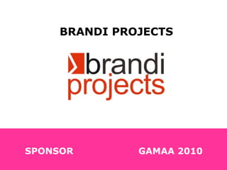 BRANDI PROJECTS SPONSOR GAMAA 2010 