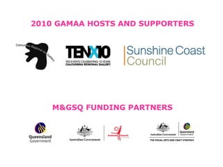 2010 GAMAA HOSTS AND SUPPORTERS M&GSQ FUNDING PARTNERS 