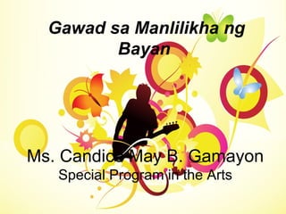 Gawad sa Manlilikha ng
Bayan
Ms. Candice May B. Gamayon
Special Program in the Arts
 