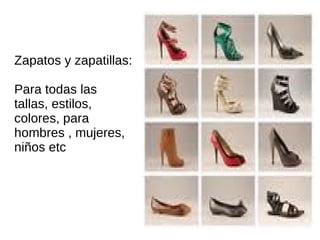 Zapatos y zapatillas: Para todas las tallas, estilos, colores, para hombres , mujeres, niños etc 