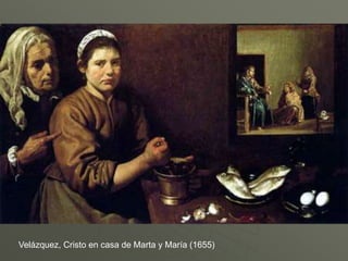Velázquez, Cristo en casa de Marta y María (1655)
 