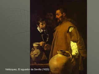 Velázquez, El aguador de Sevilla (1620)
 