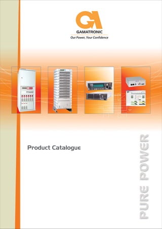 GAMATRONIC
Our Power, Your Confidence
Product Catalogue
 
