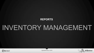 speaktme.com
REPORTS
INVENTORY MANAGEMENT
 
