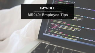 speaktme.com
PAYROLL
MR049: Employee Tips
 