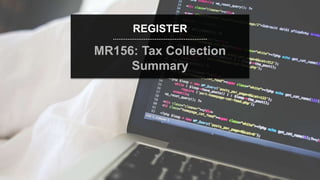 speaktme.com
REGISTER
MR156: Tax Collection
Summary
 