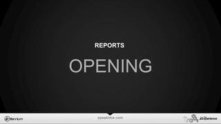 speaktme.com
REPORTS
OPENING
 