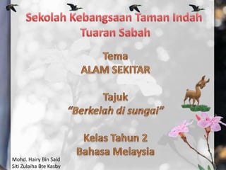 Mohd. Hairy Bin Said
Siti Zulaiha Bte Kasby
 