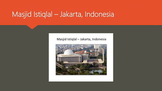 Masjid Istiqlal – Jakarta, Indonesia
 