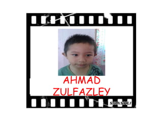 AHMAD
ZULFAZLEY
 