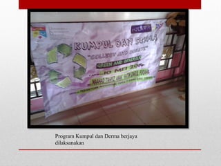 Program Kumpul dan Derma berjaya
dilaksanakan
 
