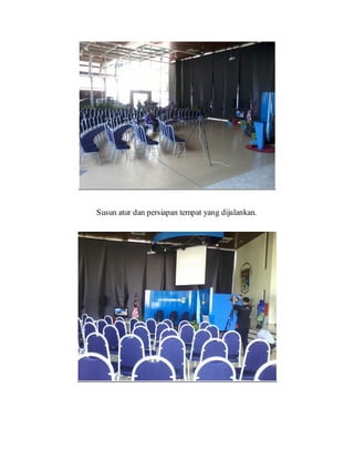 Susun atur dan persiapan tempat yang dijalankan.
 