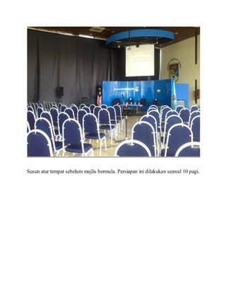 Susun atur tempat sebelum majlis bermula. Persiapan ini dilakukan seawal 10 pagi.
 