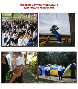 PROGRAM MOTIVASI TINGKATAN 3
KEM PUSAKO ALOR GAJAH
 