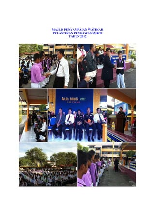 MAJLIS PENYAMPAIAN WATIKAH
PELANTIKAN PENGAWAS SMKTI
TAHUN 2012
 