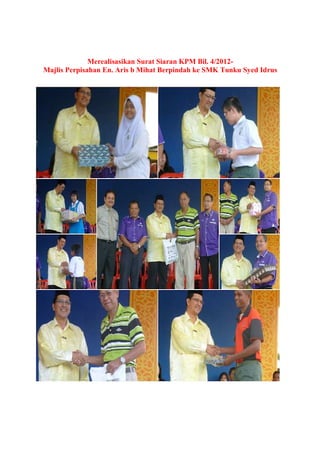 Merealisasikan Surat Siaran KPM Bil. 4/2012-
Majlis Perpisahan En. Aris b Mihat Berpindah ke SMK Tunku Syed Idrus
 