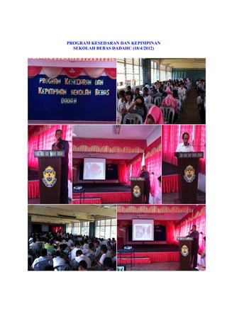 PROGRAM KESEDARAN DAN KEPIMPINAN
SEKOLAH BEBAS DADAHC (18/4/2012)
 