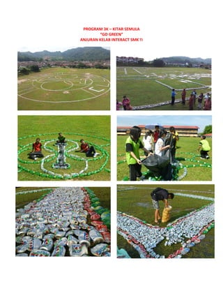 PROGRAM 3K – KITAR SEMULA
“GO GREEN”
ANJURAN KELAB INTERACT SMK TI
 