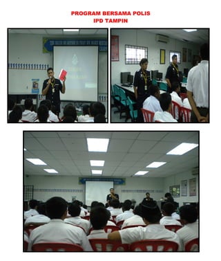 PROGRAM BERSAMA POLIS
IPD TAMPIN
 