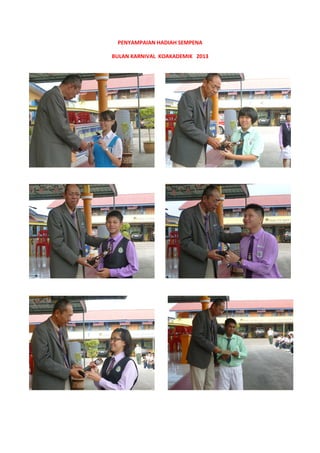 PENYAMPAIAN HADIAH SEMPENA
BULAN KARNIVAL KOAKADEMIK 2013
 