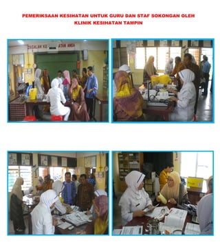 PEMERIKSAAN KESIHATAN UNTUK GURU DAN STAF SOKONGAN OLEH
KLINIK KESIHATAN TAMPIN
 