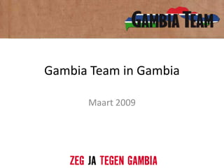 Gambia Team in Gambia Maart 2009 