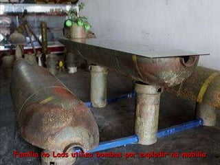 Família no Laos utiliza bombas por explodir na mobília 