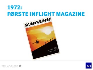 1972:
FØRSTE INFLIGHT MAGAZINE
 