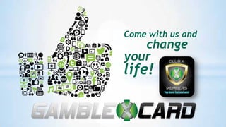 Come with us and
change
your
life!
 