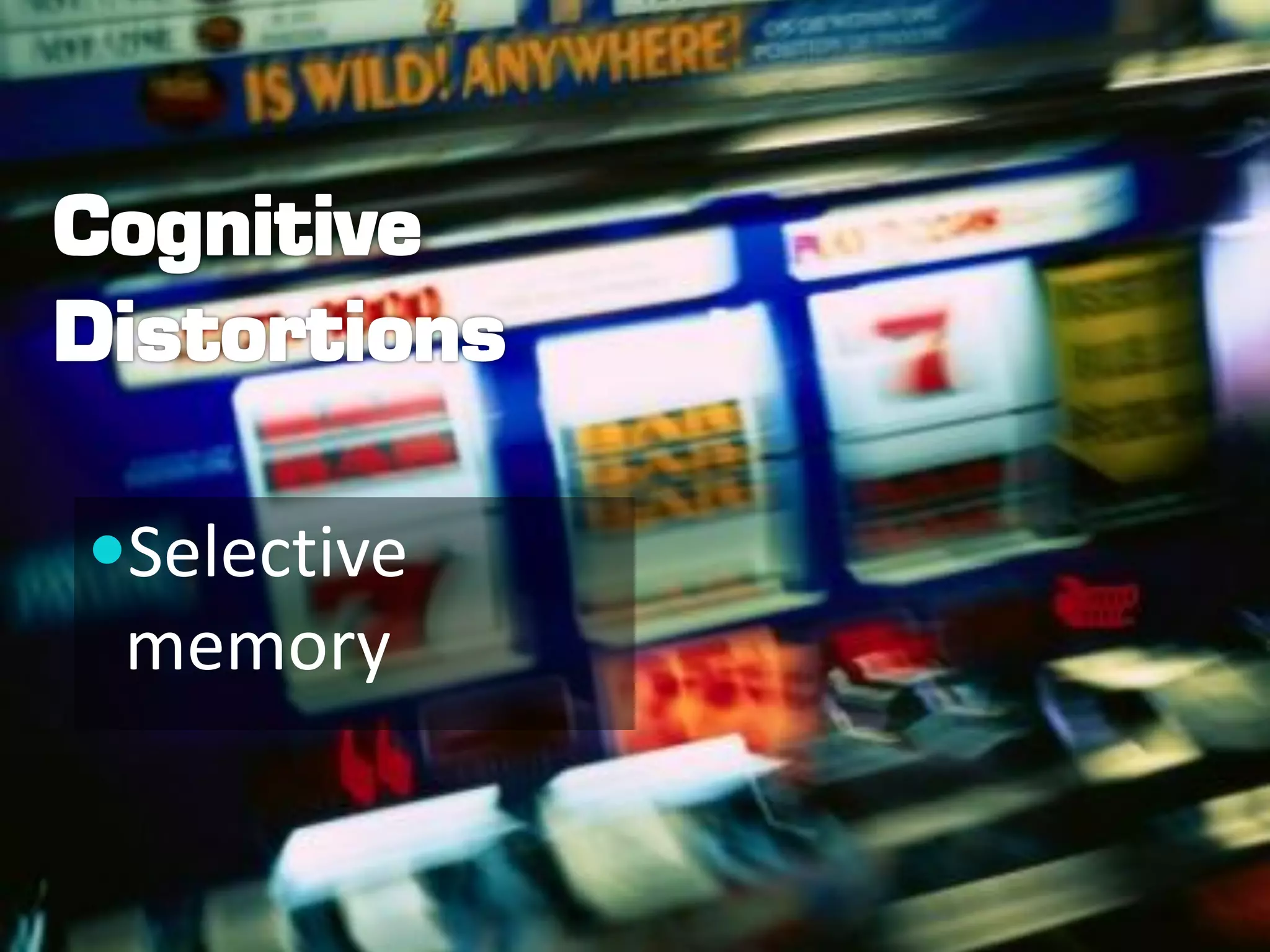 Selective
 memory
 