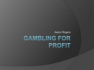 Gambling for Profit Aaron Rogers 