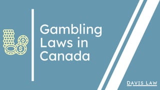Gambling
Laws in
Canada
 