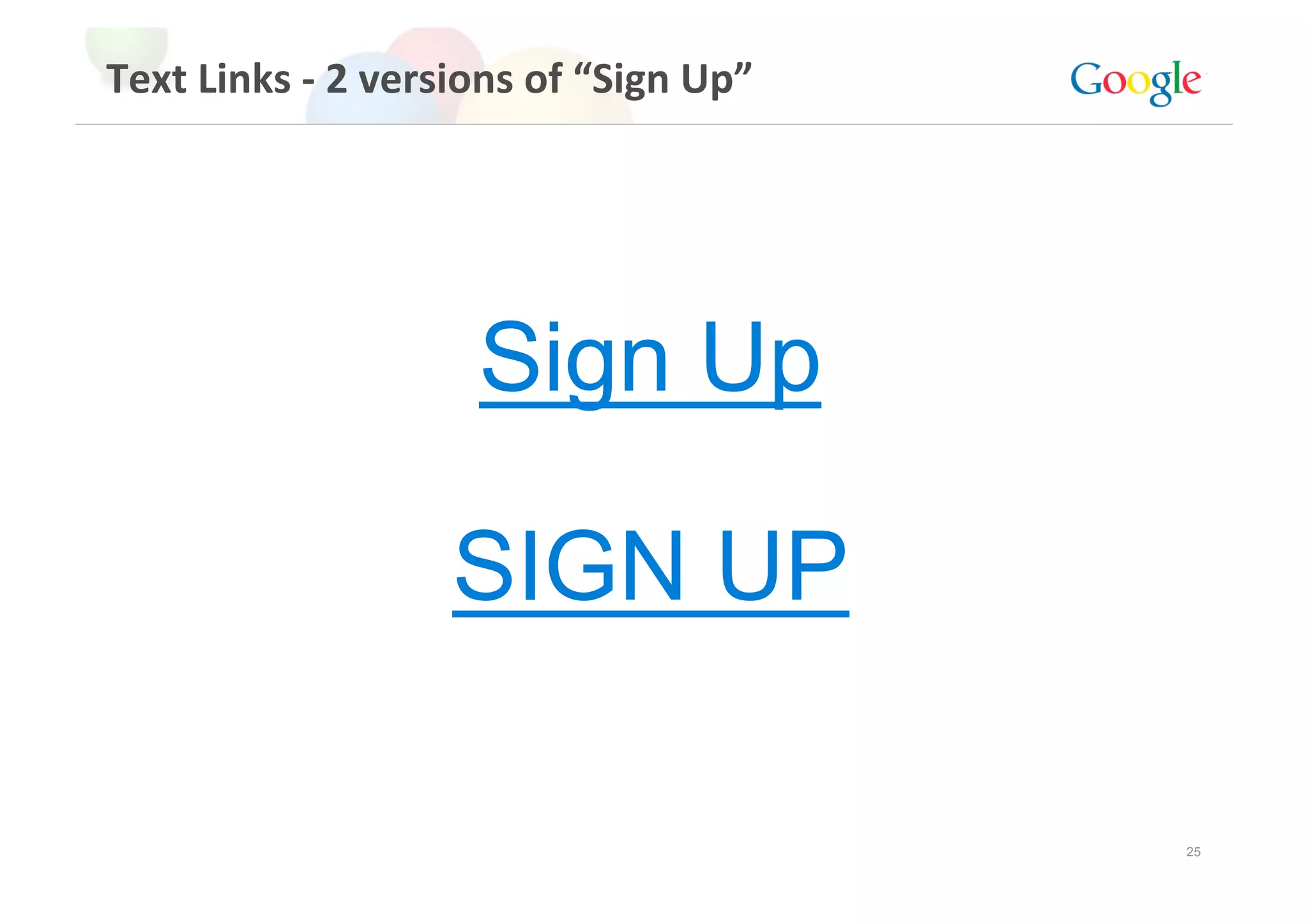 Text Links ‐ 2 versions of “Sign Up” 




                    Sign Up

                   SIGN UP

                                        25
 