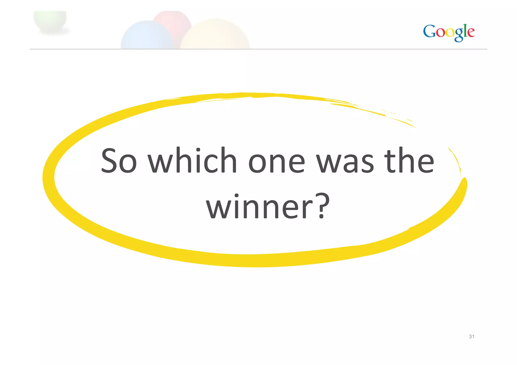 So which one was the 
      winner? 


                        31
 