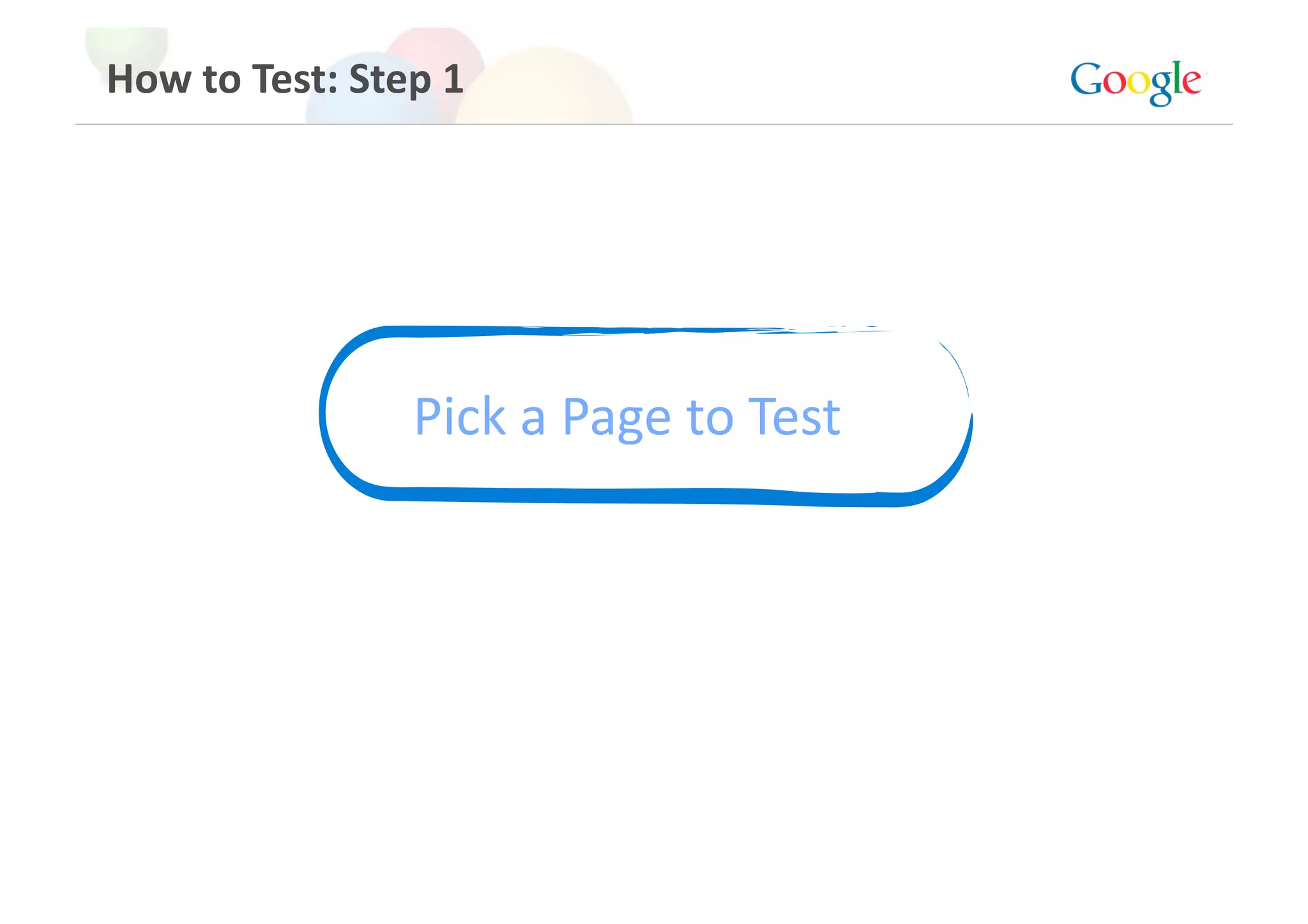 How to Test: Step 1 




                Pick a Page to Test 
 