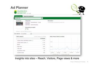 Ad Planner




  Insights into sites – Reach, Visitors, Page views & more
                                                ...